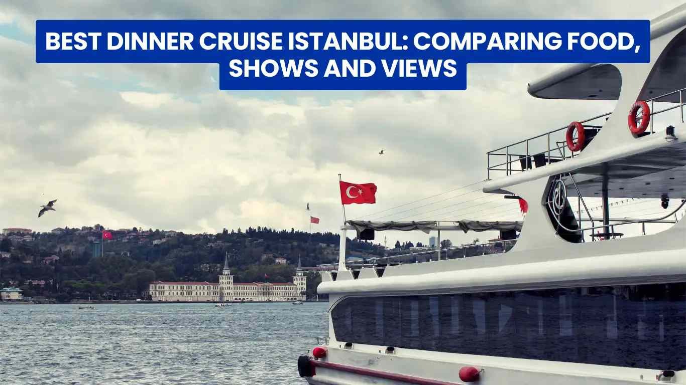 Best Dinner Cruise Istanbul: Comparing Food, Shows and Views