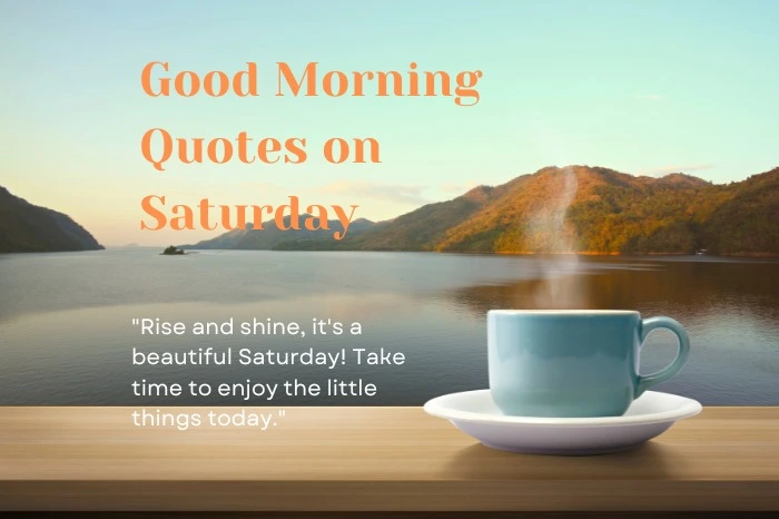 25+ Good Morning Quotes on Saturday For Friends & Family