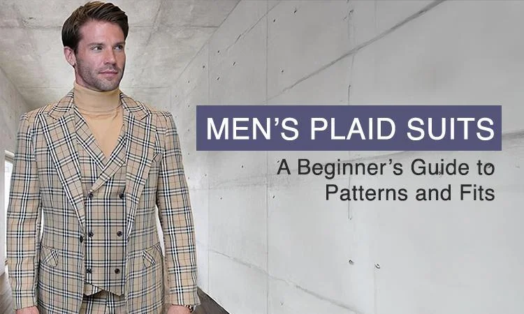 Men’s Plaid Suits: A Beginner’s Guide to Patterns and Fits