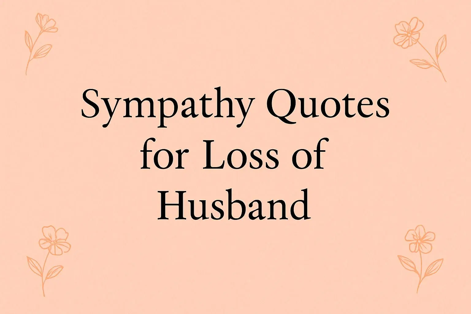 35+ Sympathy Quotes for Loss of Husband to Ease Grief