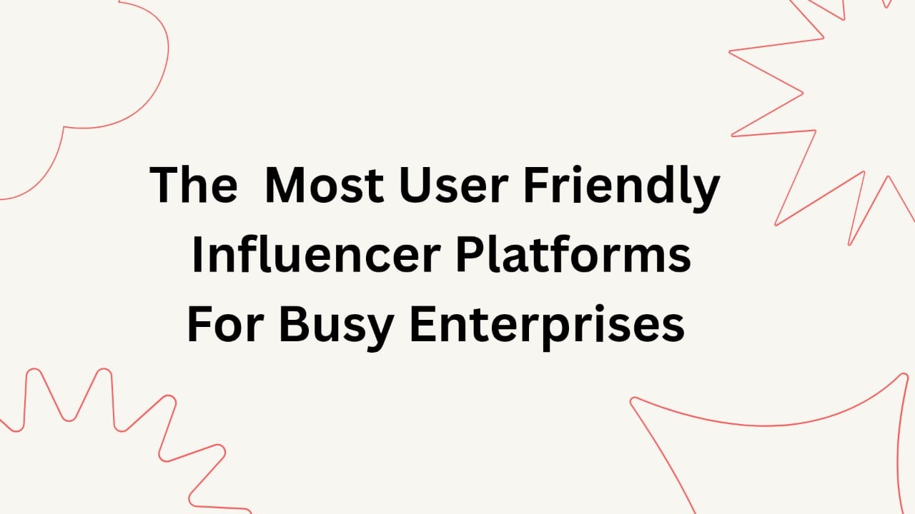 The Most User-Friendly Influencer Platforms for Busy Entrepreneurs