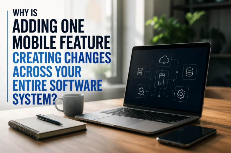 Why Is Adding One Mobile Feature Creating Changes Across Your Entire Software System?